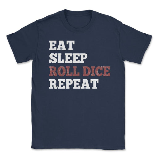 Eat Sleep Roll Dice Repeat - Unisex T-Shirt - Navy