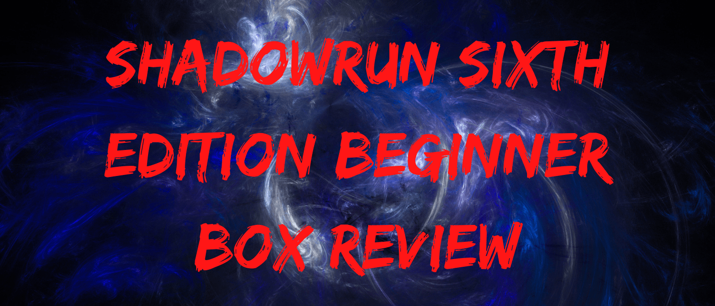 Shadowrun Sixth Edition Beginner Box Review