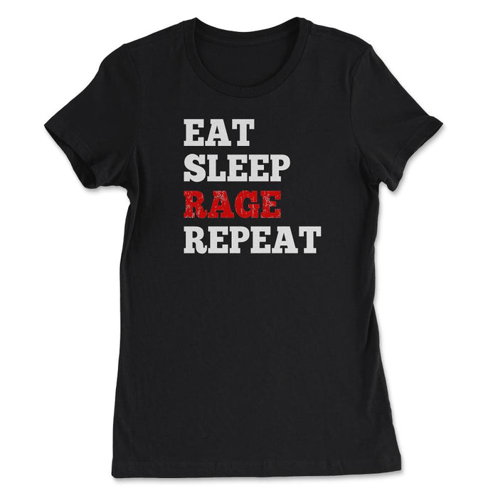 Eat Sleep Rage Repeat - Women's Tee - Black