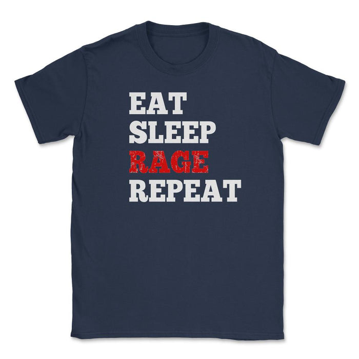 Eat Sleep Rage Repeat - Unisex T-Shirt - Navy