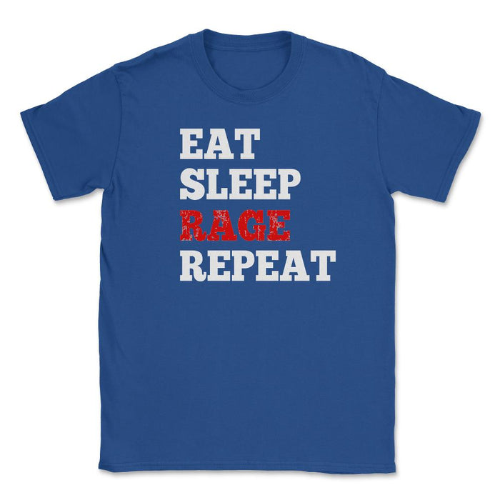 Eat Sleep Rage Repeat - Unisex T-Shirt - Royal Blue